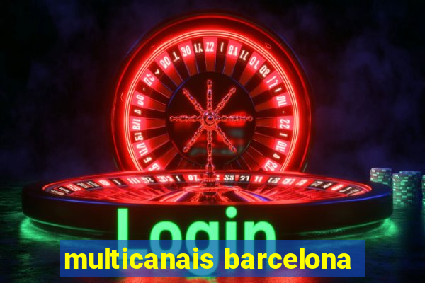 multicanais barcelona